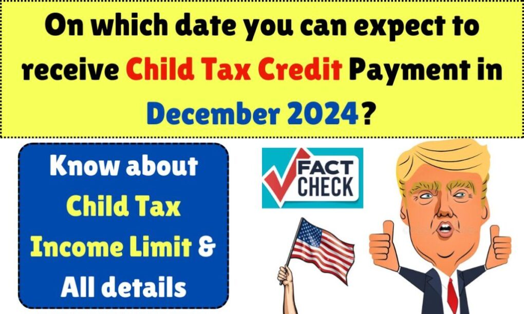 On which date you can expect to receive Child Tax Credit Payment in December 2024? Know about Child Tax Income Limit & All details 1 Child Tax Credit Payment in December 2024