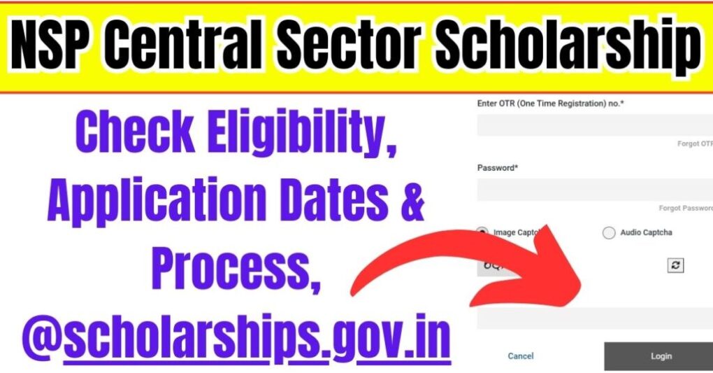 NSP Central Sector Scholarship 2025: Check Eligibility, Application Dates & Process, @scholarships.gov.in 1 NSP Central Sector Scholarship 2025