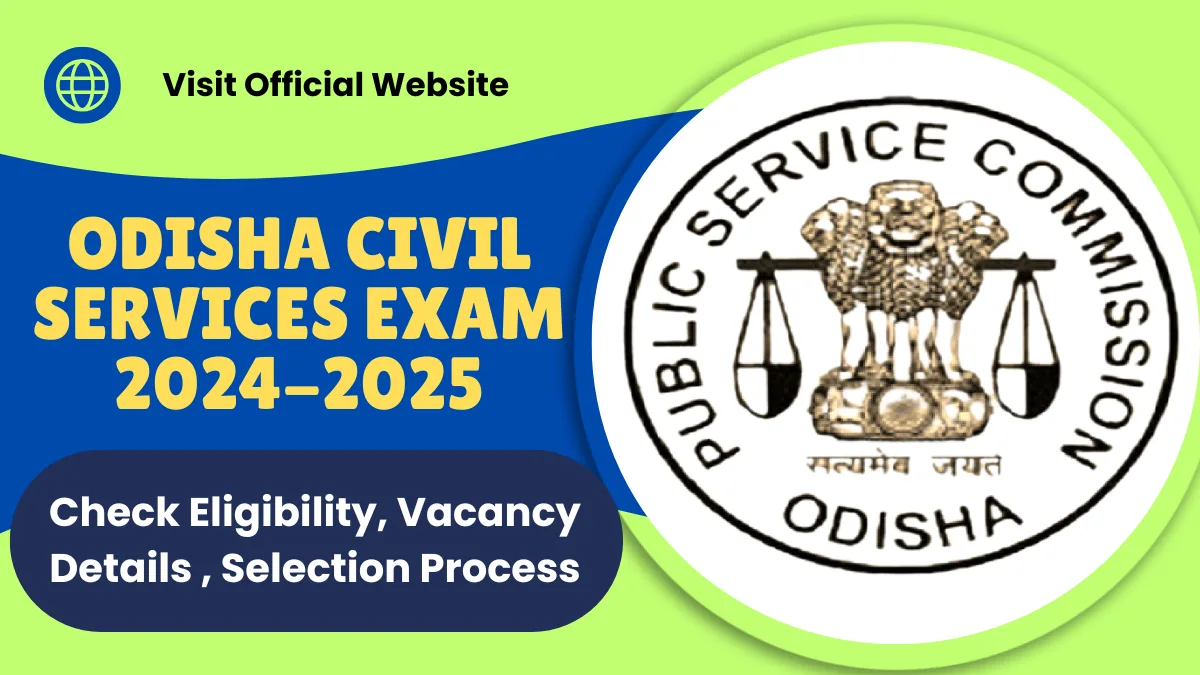 Odisha Civil Services Exam 2024-25: Check Eligibility, Vacancy Details , Selection Process and Apply Online 1 Odisha Civil Services Exam 2024