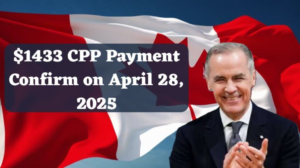 $1433 CPP Payment Confirm on April 28, 2025 - Check Eligibility and Benefit 1 $1433 CPP Payment