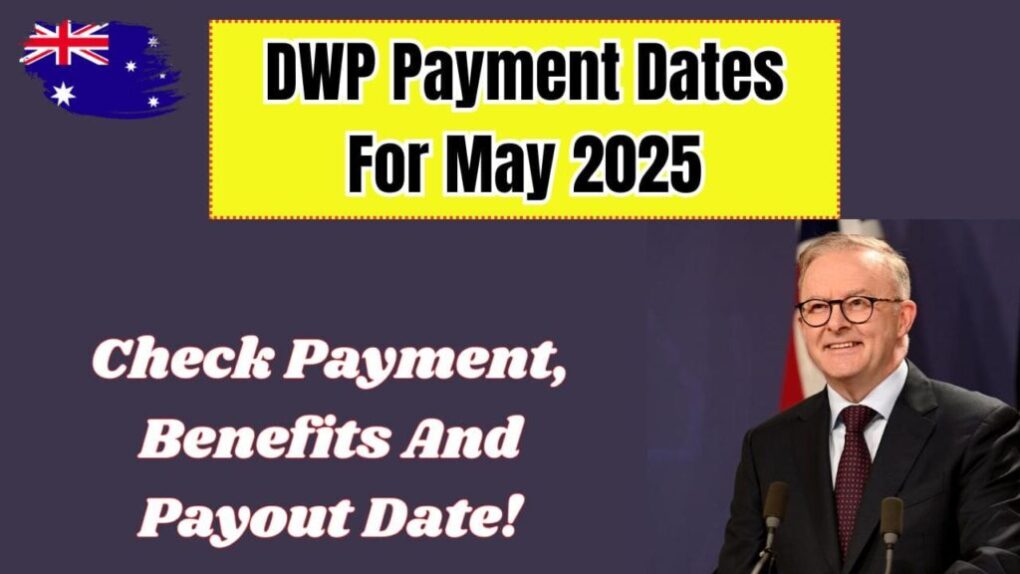 DWP Payment Dates For May 2025: Check Payment, Benefits And Payout Date! 1 DWP Payment Dates For May 2025